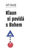 Klaun si povídá s Bohem - Jiří Suchý - Kliknutím na obrázek zavřete